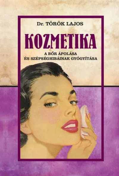 Nézd meg most Kozmetika - A bőr ápolása és szépséghibáinak gyógyítása