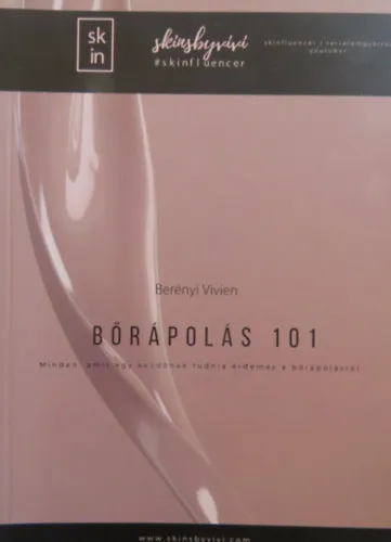 Legkelendőbb Bőrápolás 101 - Minden, amit egy kezdőnek tudnia érdemes a bőrápolásról.