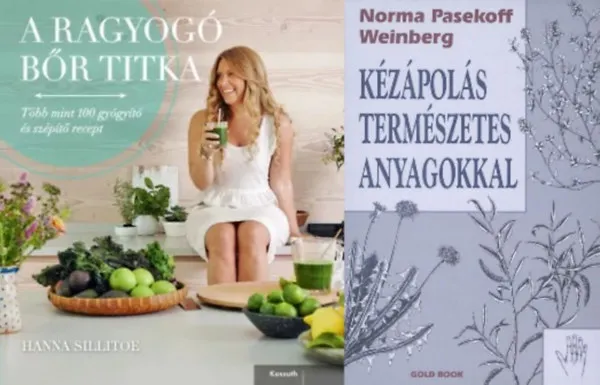 2 db bőrápolási tanácsadó : A ragyogó bőr titka - Több mint 100 gyógyító és szépítő recept + Kézápolás természetes anyagokkal Vedd meg most