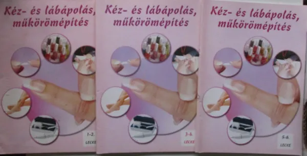 11 db Kéz- és lábápolás, műkörömépítés 1-10 lecke és 15-26. lecke Csak ma