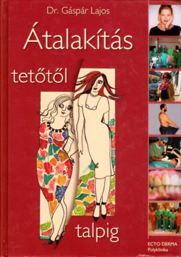 Átalakítás tetőtől talpig - A nagy alakítás (Plasztikai sebészetről mindenkinek) Korlátozott ajánlat