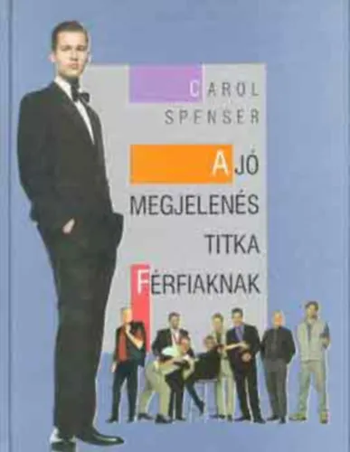 A jó megjelenés titka férfiaknak (Testápolás, öltözködés, stílus; Arcformák s a hozzájuk illő frizurák stb.; Testformák - megfelelő fazonok; Előnyös és előnytelen színek; Arc- és hajápolás; Tárolási és kezelési tanácsok; Ne maradj le