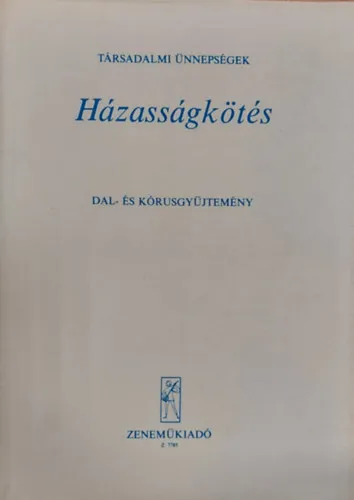 Kihagyhatatlan ajánlat Társadalmi Ünnepségek - Házasságkötés - Dal- és kórusgyűjtemény