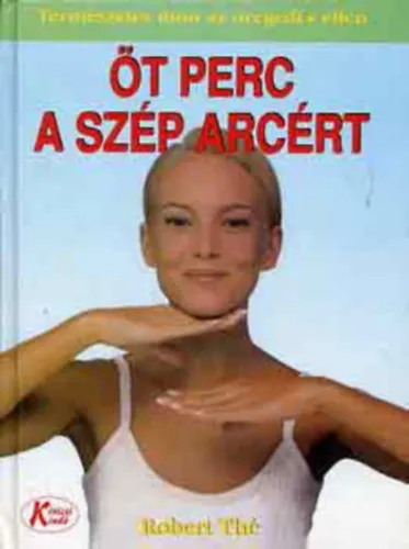 Öt perc a szép arcért Modern bőrápolás, A bőr és annak jellemzői, A tisztítás folyamata, Az arcszépítő fitness alapjai, Bemelegítés, Az arc ellazítása,Forgassuk vissza az idő kerekét!, Sápadt bőr, Kinyúlt bőr Kedvezmény