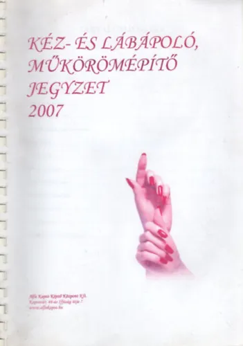 Legjobb ár Kéz- és lábápoló, műkörömépítő jegyzet 2007
