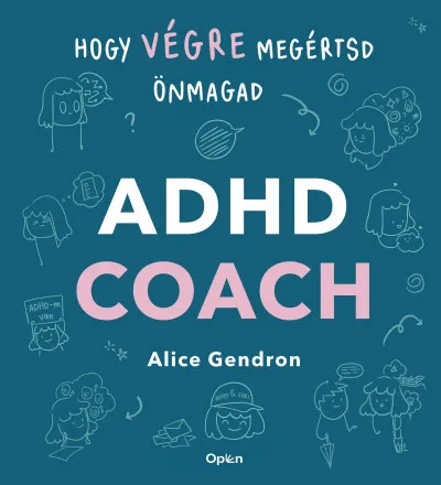 ADHD coach - Hogy végre megértsd önmagad Vedd meg online