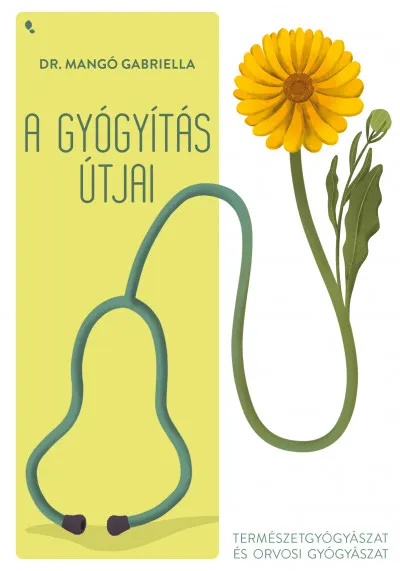 A gyógyítás útjai - Természetgyógyászat és orvosi gyógyászat Ne maradj le