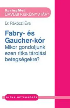 Végkiárusítás Fábry- és Gaucher-kór - Mikor gondoljunk ezen ritka tárolási betegségekre?
