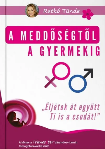 A meddőségtől a gyermekig - "Éljétek át együtt Ti is a csodát!" Vedd meg most