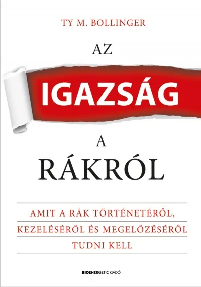 Az igazság a rákról - Amit a rák történetéről, kezeléséről és megelőzéséről tudni kell Vásárlói kedvenc