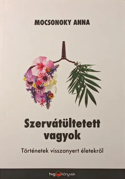Kedvezmény Szervátültetett vagyok - Történetek visszanyert életekről