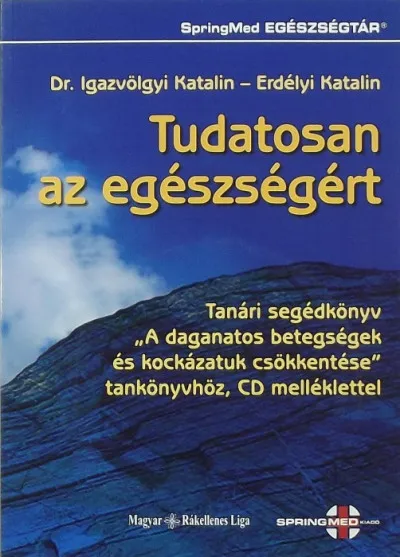 Tudatosan az egészségért +CD - Tanári segédkönyv "A daganatos betegségek és kockázatok csökkentése" tankönyvhöz Exkluzív ajánlat