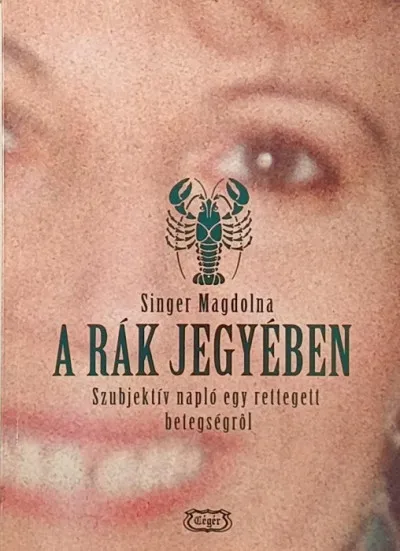 A rák jegyében - dedikált - Szubjektív napló egy rettegett betegségről Szezonális akció