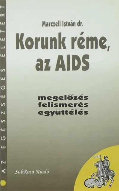 Újdonság Korunk réme, az AIDS - Megelőzés - felismerés - együttélés