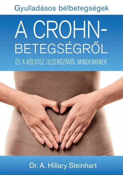 Gyulladásos bélbetegségek - A Crohn-betegségről és a kólitisz ulcerózáról mindenkinek Legjobb ár