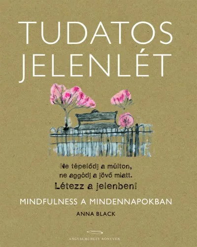 Népszerű Tudatos jelenlét - Mindfulness a mindennapokban