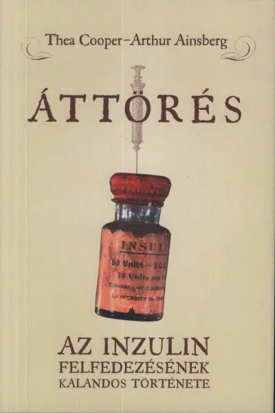 Kedvezményes ár Áttörés - Az inzulin felfedezésének kalandos története