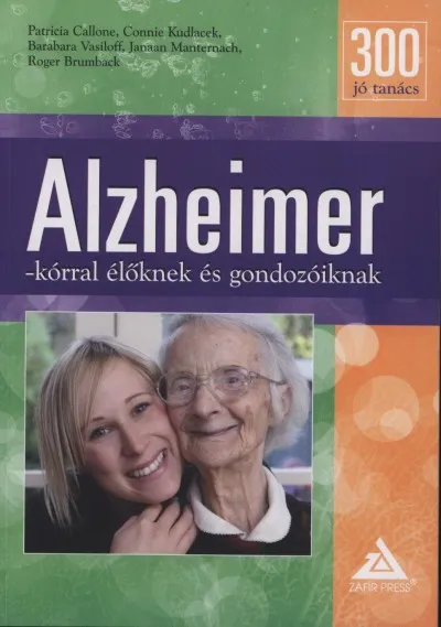 300 jó tanács Alzheimer-kórral élőknek és gondozóiknak Nézd meg most