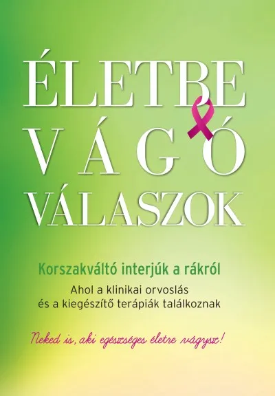 Kedvezményes ár Életbe vágó válaszok - Korszakváltó interjúk a rákról