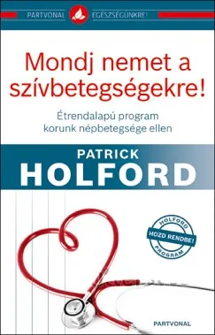 Mondj nemet a szívbetegségekre! - Étrendalapú program korunk népbetegsége ellen Szuper ajánlat