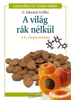 A világ rák nélkül - A B17-vitamin története Vásárlói kedvenc