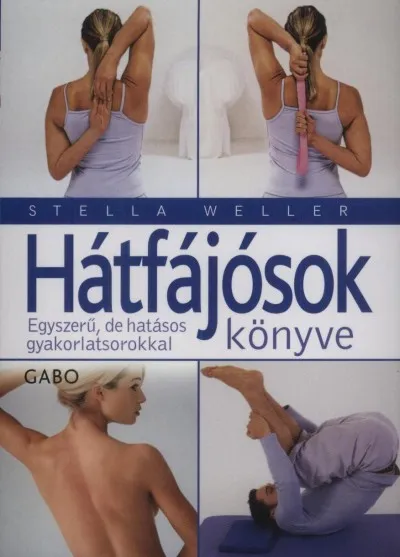 Hátfájósok könyve - Egyszerű, de hatásos gyakorlatsorokkal Ajánlat