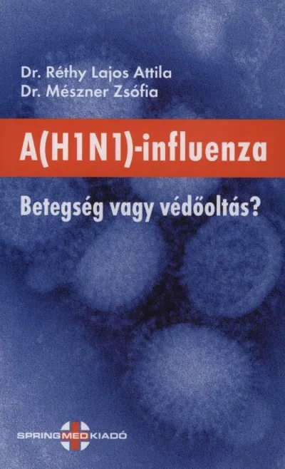 A (H1N1) influenza - Betegség vagy védőoltás? Végkiárusítás