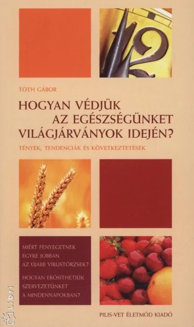 Akciós ár Hogyan védjük az egészségünket világjárványok idején? - Tények, tendenciák és következtetések