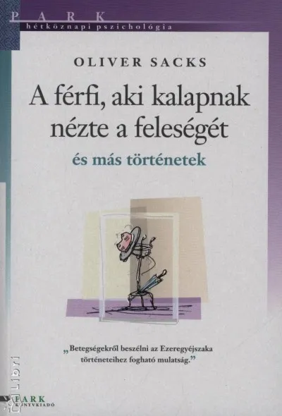 A férfi, aki kalapnak nézte a feleségét - és más történetek - ÉS MÁS TÖRTÉNETEK Kedvezményes ár