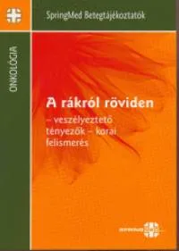 Kedvezmény A rákról röviden - veszélyeztető tényezők - korai felismerés - VESZÉLYEZTETŐ TÉNYEZŐK - KORAI FELISMERÉS
