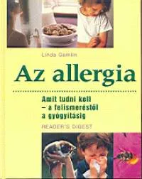 Az allergia - Amit tudni kell - a felismeréstől a gyógyításig Csak ma