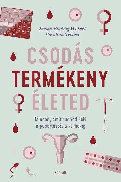 Csodás termékeny életed - Minden, amit tudnod kell a pubertástól a klimaxig Kedvezmény