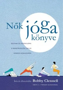 Nők jógakönyve - Ászana és Pránájáma a menstruációs ciklus minden szakaszára Akciós ár