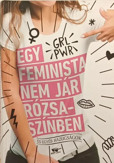 Olcsó Egy feminista nem jár rózsaszínben - És egyéb hazugságok