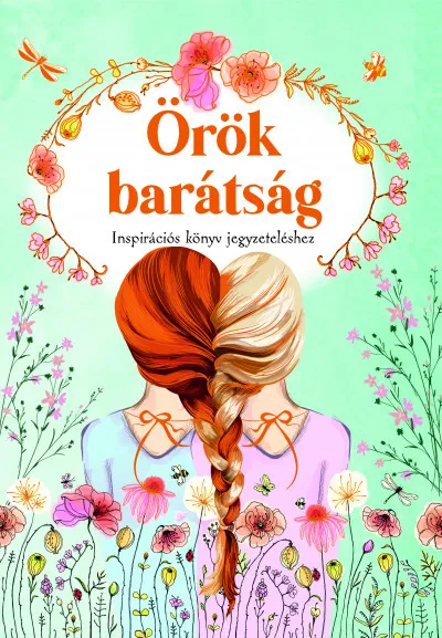 Ajánlat Örök barátság - Inspirációs könyv jegyzeteléshez