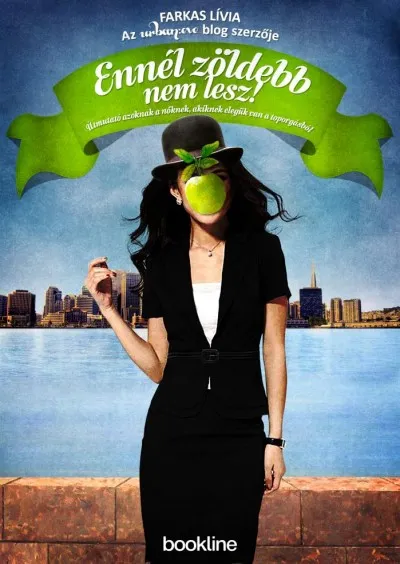 Azonnali szállítás Ennél zöldebb nem lesz! - Útmutató azoknak a nőknek, akiknek elegük van a toporgásból