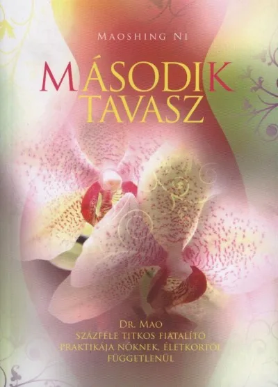 Második tavasz - Dr. Mao százféle fiatalító praktikája nőknek, életkortól függetlenül Ajánlat