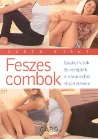 Feszes combok - Gyakorlatok és receptek a narancsbőr eltüntetésére Csak ma