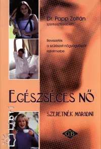 Egészséges nő szeretnék maradni - Bevezetés a szülészet-nőgyógyászat rejtelmeibe Biztonságos fizetés