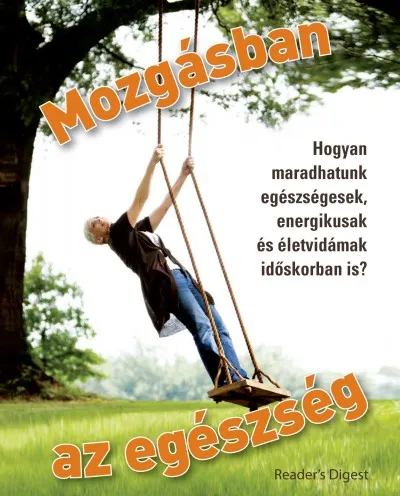 Mozgásban az egészség - Hogyan maradhatunk egészségesek, energikusak és életvidámak időskorban is? Akció