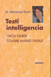 Akciós ár Testi intelligencia - Okos ember tovább marad fiatal?