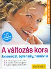 A változás kora - Jó közérzet, egyensúly, harmónia Kihagyhatatlan ajánlat