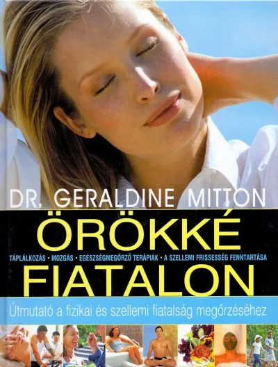 Örökké fiatalon - Útmutató a fizikai és szellemi fiatalság megőrzéséhez Gyors kiszállítás