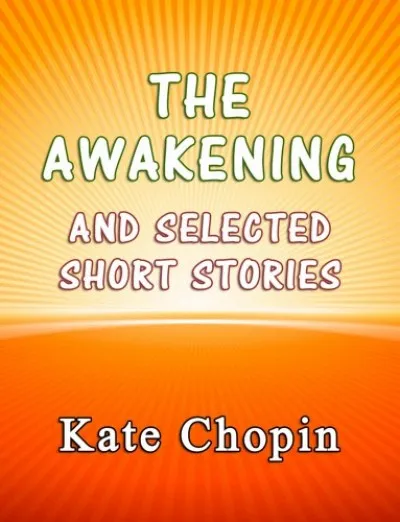 Kihagyhatatlan ajánlat The Awakening and the Selected Short Stories