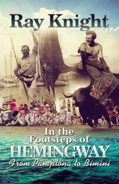 In the Footsteps of Hemingway From Pamplona to Bimini Végkiárusítás