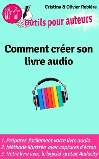Outils Auteurs: Comment créer votre livre audio - Guide pratique pour créer un livre audio Gyors kiszállítás