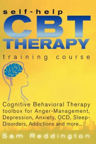 Népszerű Self Help CBT Therapy Training Course: Cognitive Behavioral Therapy Toolbox for Anger Management, Depression, Anxiety, OCD, Sleep Disorders, Addictions and more... - Cognitive Behavioral Therapy Toolbox for Anger Management, Depression, Anxiety, OCD,