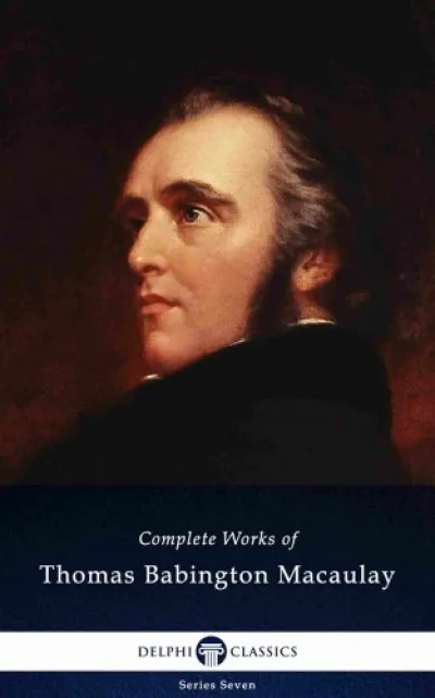 Kiárusítás Delphi Complete Works of Thomas Babington Macaulay (Illustrated)