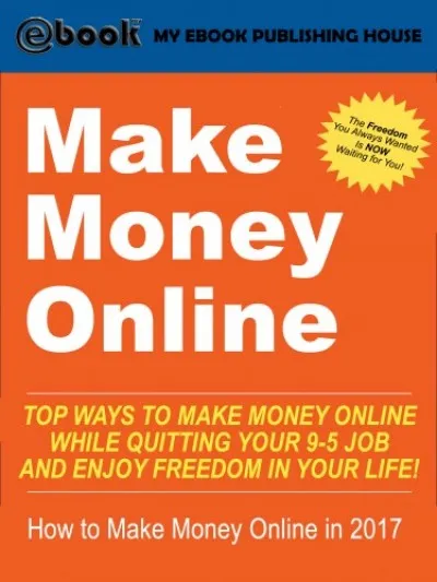 Make Money Online - Top Ways to Make Money Online While Quitting Your 9-5 Job and Enjoy Freedom In Your Life! (How to Make Money Online, 2017) Prémium