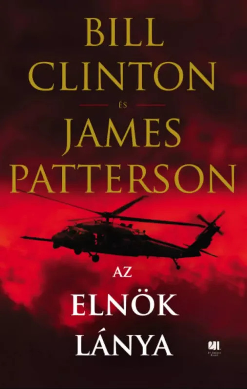 Kihagyhatatlan ajánlat Az elnök lánya - Bill Clinton - James Patterson